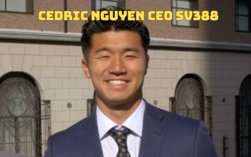 Tiểu sử về Cedric Nguyen CEO SV388