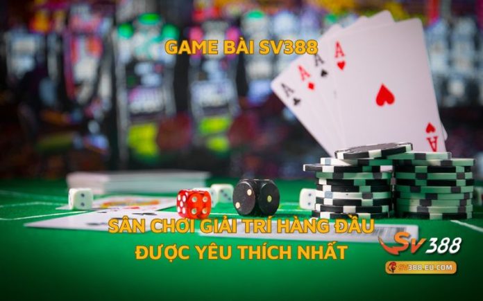 Game Bài SV388 - Sảnh Game Đổi Thưởng được yêu thích nhất 2024