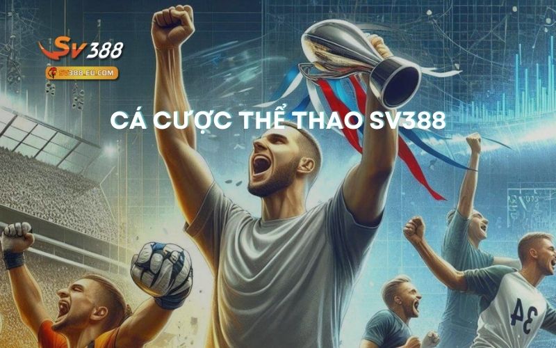 Anh em có thể tham gia cá cược thể thao tại SV388 và nhận thưởng cực lớn